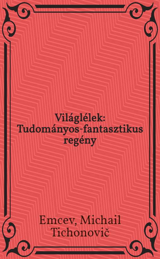 Világlélek : Tudományos-fantasztikus regény