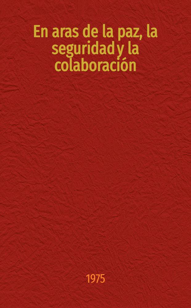 En aras de la paz, la seguridad y la colaboración
