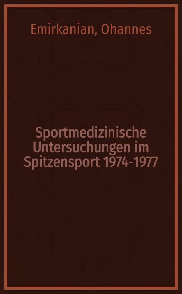 Sportmedizinische Untersuchungen im Spitzensport 1974-1977 : Statist. Auswertungen ausgew&auml;hlter Daten