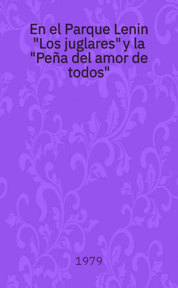 En el Parque Lenin "Los juglares" y la "Pe&ntilde;a del amor de todos"