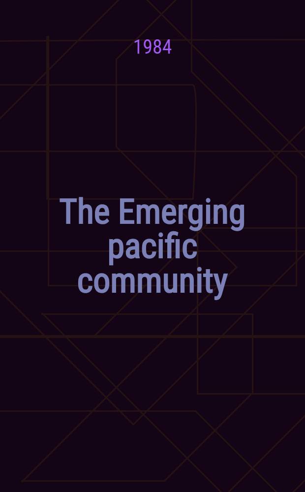 The Emerging pacific community : A regional perspective