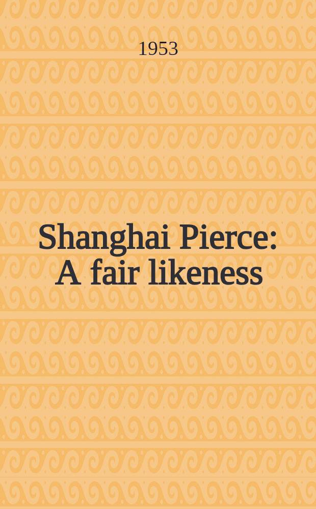 Shanghai Pierce : A fair likeness