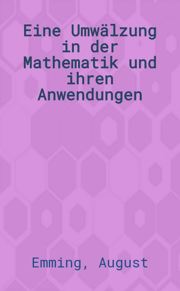 Eine Umwälzung in der Mathematik und ihren Anwendungen