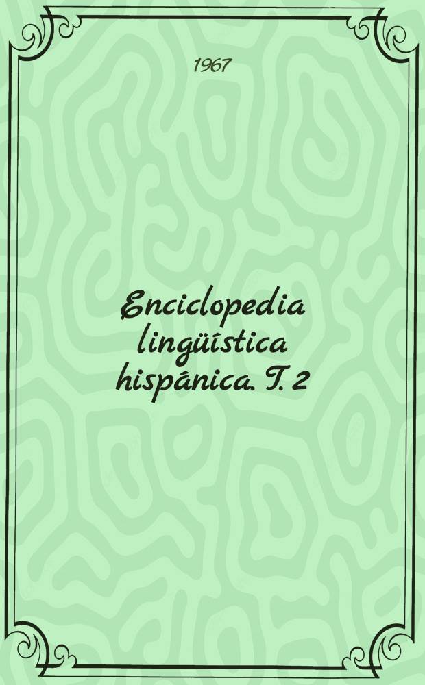 Enciclopedia lingüística hispánica. T. 2 : Elementos constitutivos ; Fuentes