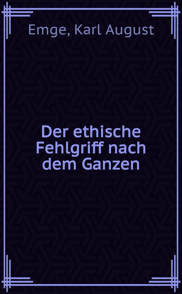 Der ethische Fehlgriff nach dem Ganzen : Über einen anscheinend typischen Mangel normativer Theorien