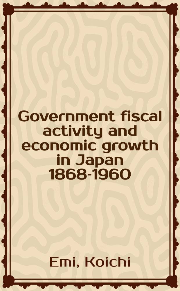 Government fiscal activity and economic growth in Japan 1868-1960