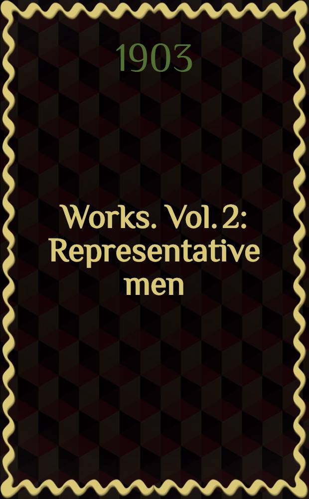 [Works]. Vol. 2 : Representative men ; Poems