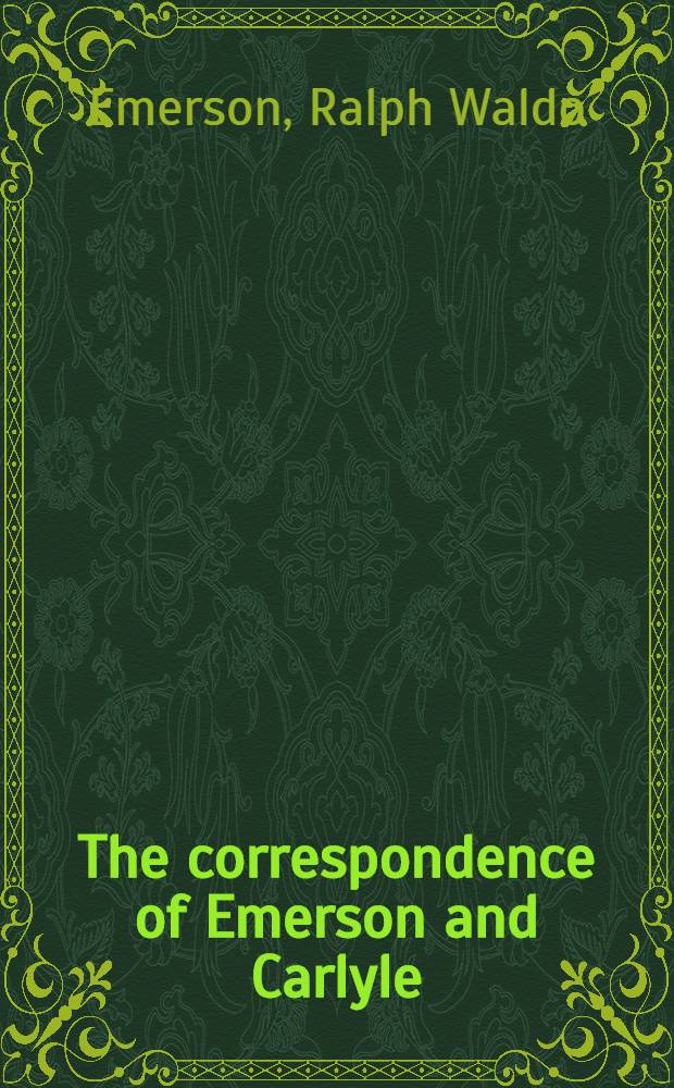 The correspondence of Emerson and Carlyle