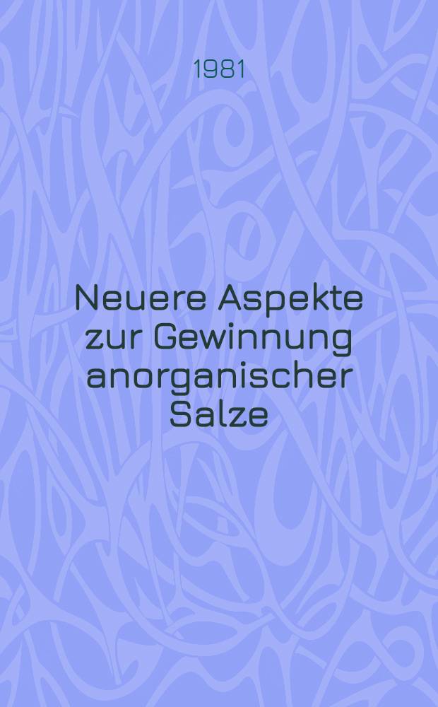 Neuere Aspekte zur Gewinnung anorganischer Salze