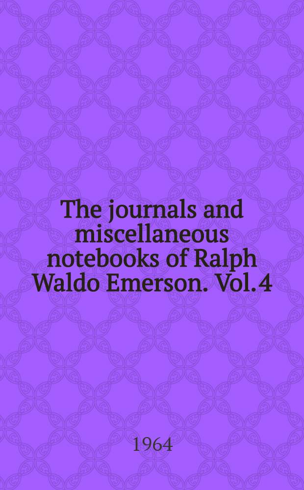 The journals and miscellaneous notebooks of Ralph Waldo Emerson. Vol. 4 : 1832-1834