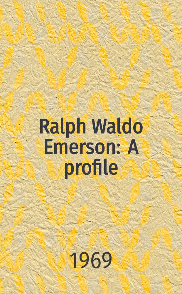 Ralph Waldo Emerson : A profile