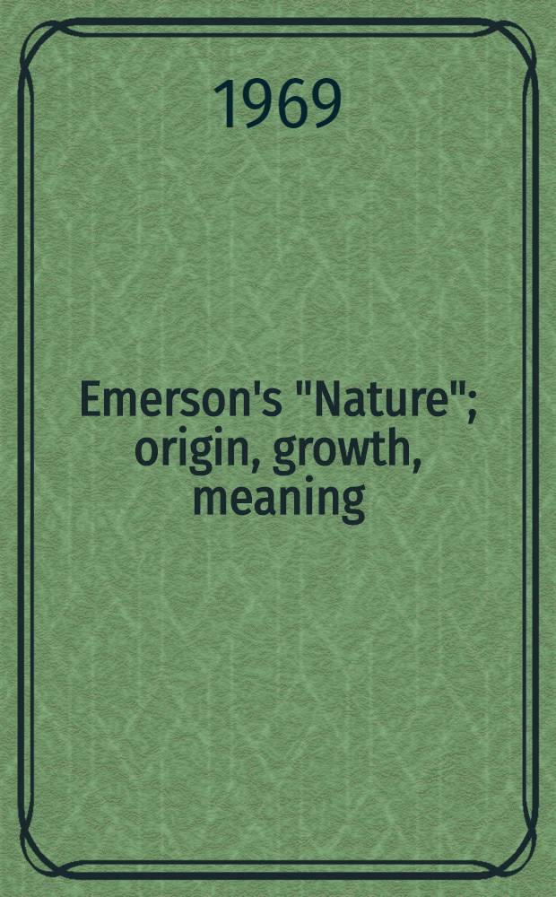 Emerson's "Nature"; origin, growth, meaning