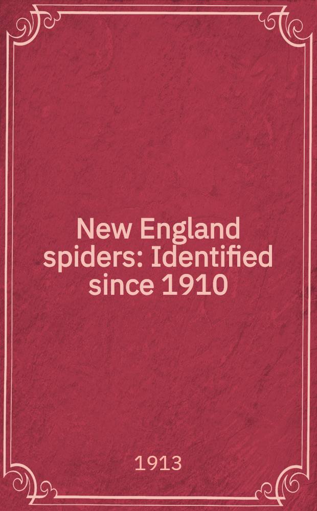 New England spiders : Identified since 1910