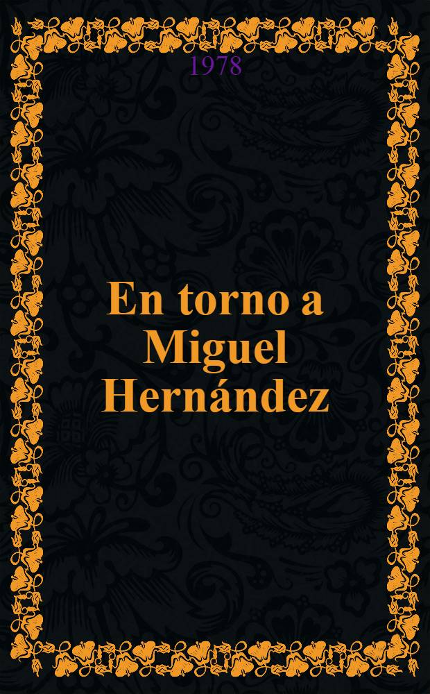 En torno a Miguel Hern&aacute;ndez