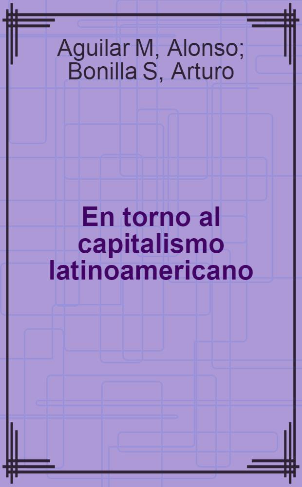 En torno al capitalismo latinoamericano