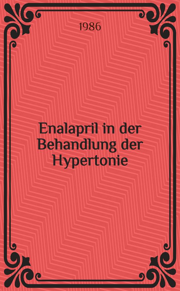 Enalapril in der Behandlung der Hypertonie : Hamburger Symp., 8. Nov. 1986
