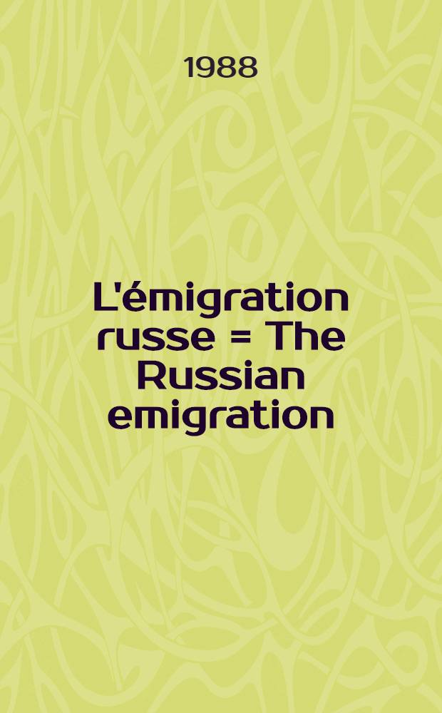 L'émigration russe = The Russian emigration = Русская эмиграция : Rev. et rec., 1920-1980 : Index gen. des articles