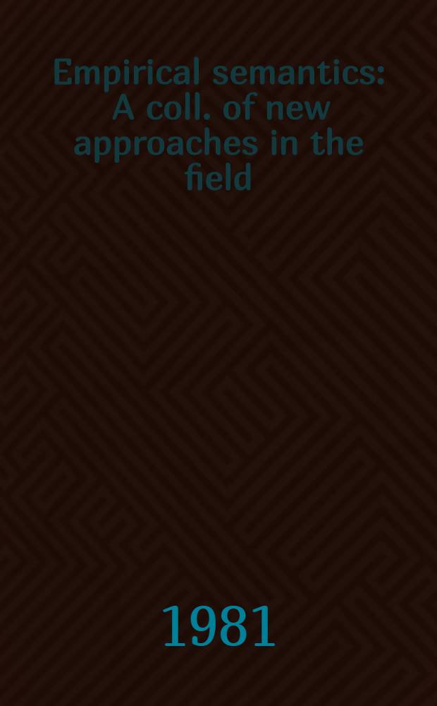 Empirical semantics : A coll. of new approaches in the field