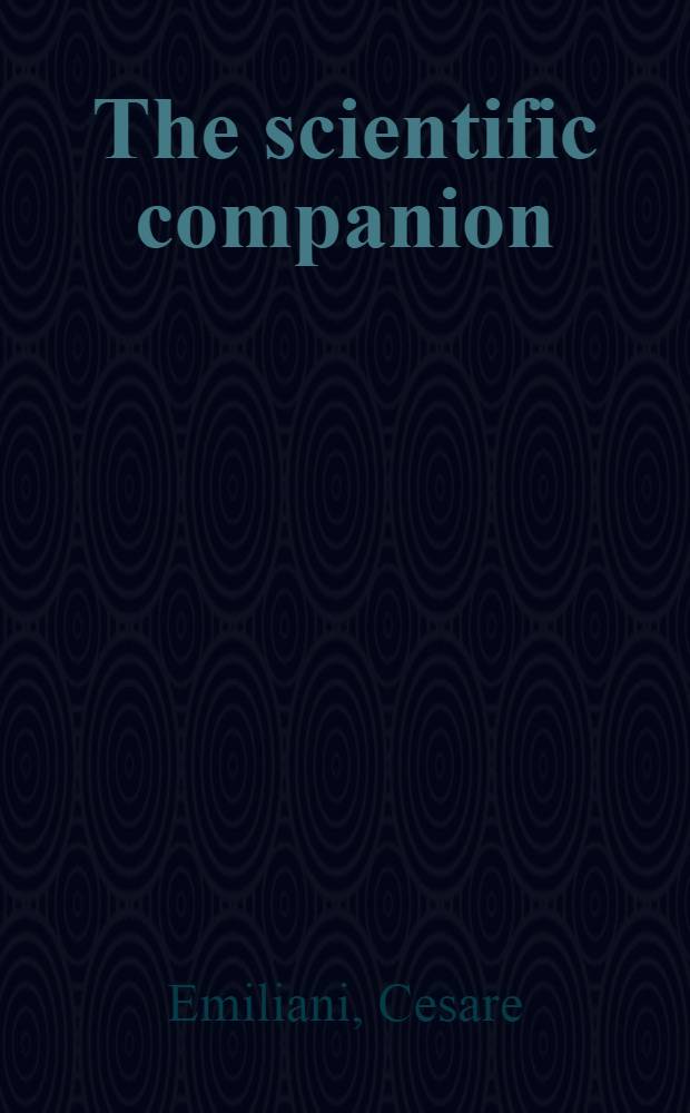 The scientific companion : Exploring the phys. world with facts, figures a. formulas