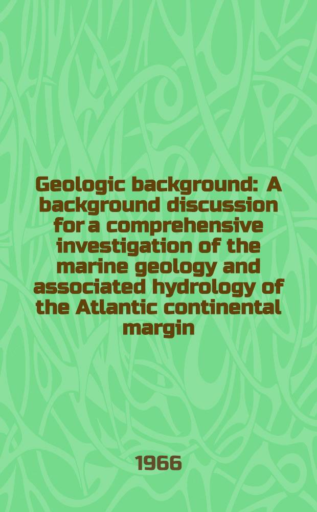 Geologic background : A background discussion for a comprehensive investigation of the marine geology and associated hydrology of the Atlantic continental margin