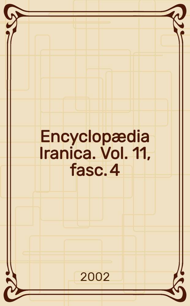 Encyclopædia Iranica. Vol. 11, fasc. 4 : Greece VIII - Hadith II