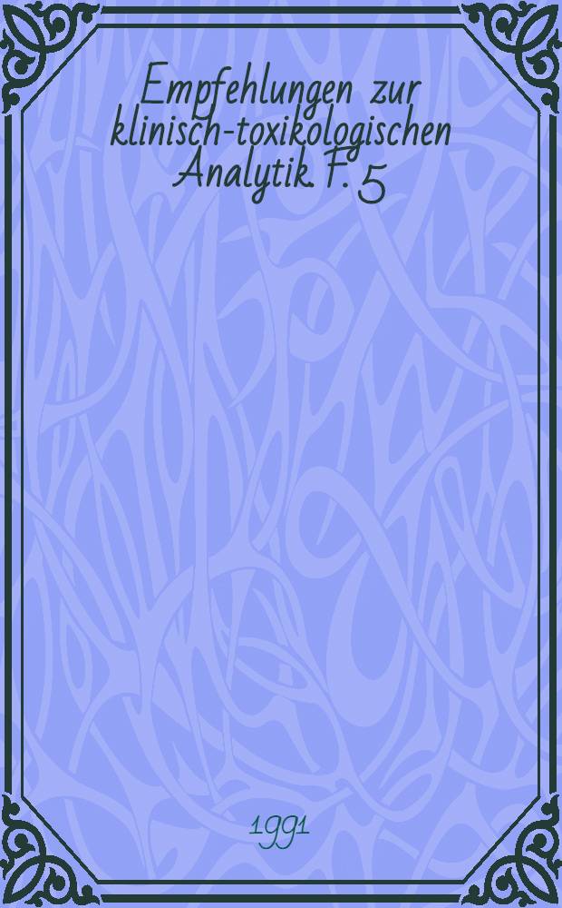 Empfehlungen zur klinisch-toxikologischen Analytik. F. 5 : Empfehlungen zur Dünnschichtchromatographie