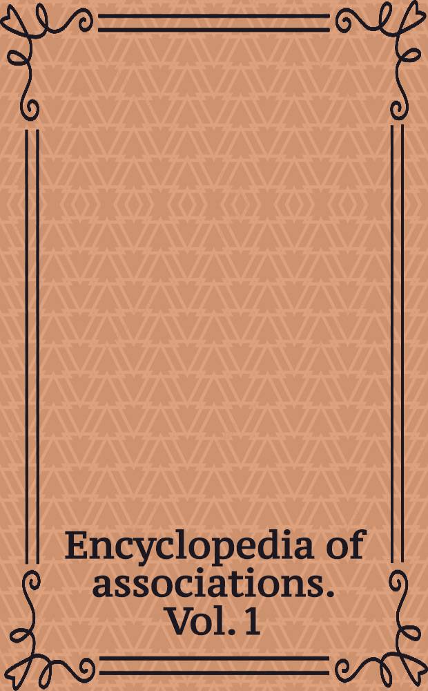 Encyclopedia of associations. Vol. 1 : National organizations of the U. S.