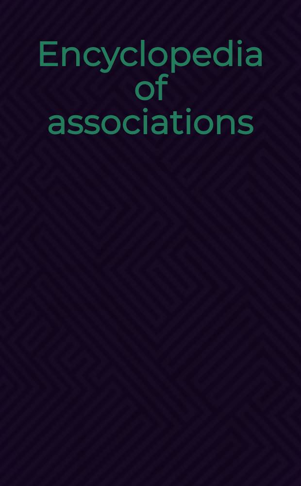 Encyclopedia of associations : A guide to nat. a. intern. organizations including: trade, business a. commercial; agr. a. commodity; legal, gov., publ. administration a. milit., sci., engineering a. techn.; educational; cultural; social welfare; health a. med.; publ. affairs; fraternal, foreign interest, nationality a. ethnic; religious; veteran, hereditary a. patriotic; hobby a. avocational; athletic a. sports; labour unions, assoc. a. federations; chambers of commerce; a. Greek letter a. related organizations