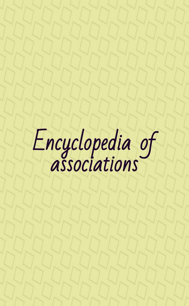 Encyclopedia of associations : A guide to nat. a. intern. organizations including: trade, business a. commercial; agr. a. commodity; legal, gov., publ. administration a. milit., sci., engineering a. techn.; educational; cultural; social welfare; health a. med.; publ. affairs; fraternal, foreign interest, nationality a. ethnic; religious; veteran, hereditary a. patriotic; hobby a. avocational; athletic a. sports; labour unions, assoc. a. federations; chambers of commerce; a. Greek letter a. related organizations. Vol. 1 : National organizations of the U. S.