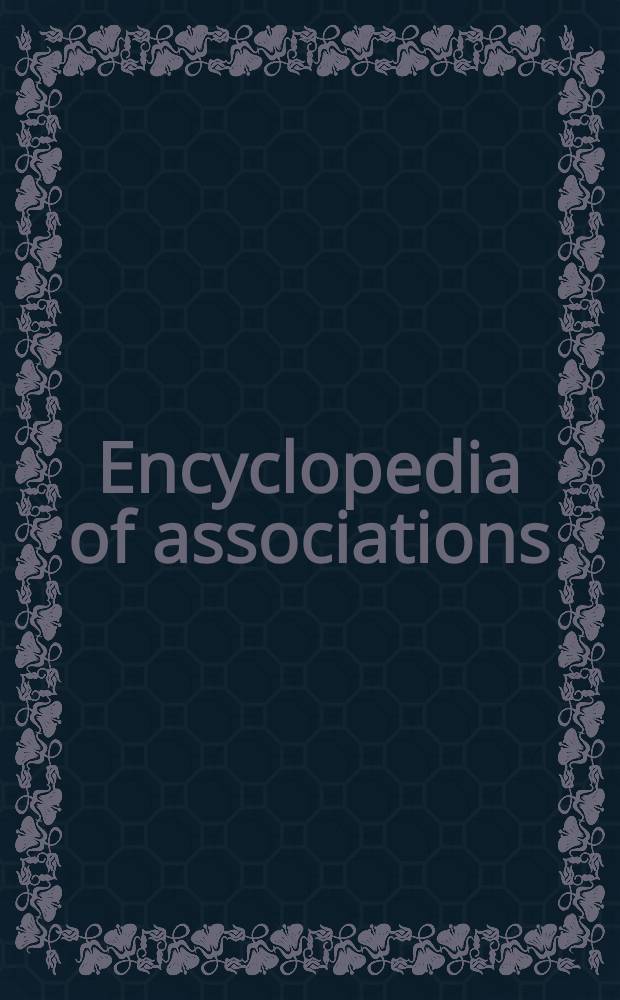 Encyclopedia of associations : A guide to nat. a. intern. organizations including: trade, business a. commercial; agr. a. commodity; legal, gov., publ. administration a. milit., sci., engineering a. techn.; educational; cultural; social welfare; health a. med.; publ. affairs; fraternal, foreign interest, nationality a. ethnic; religious; veteran, hereditary a. patriotic; hobby a. avocational; athletic a. sports; labour unions, assoc. a. federations; chambers of commerce; a. Greek letter a. related organizations. Vol. 3 : New associations and projects