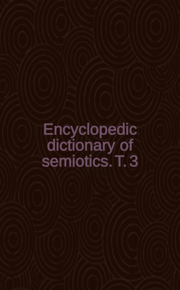 Encyclopedic dictionary of semiotics. T. 3 : Bibliography