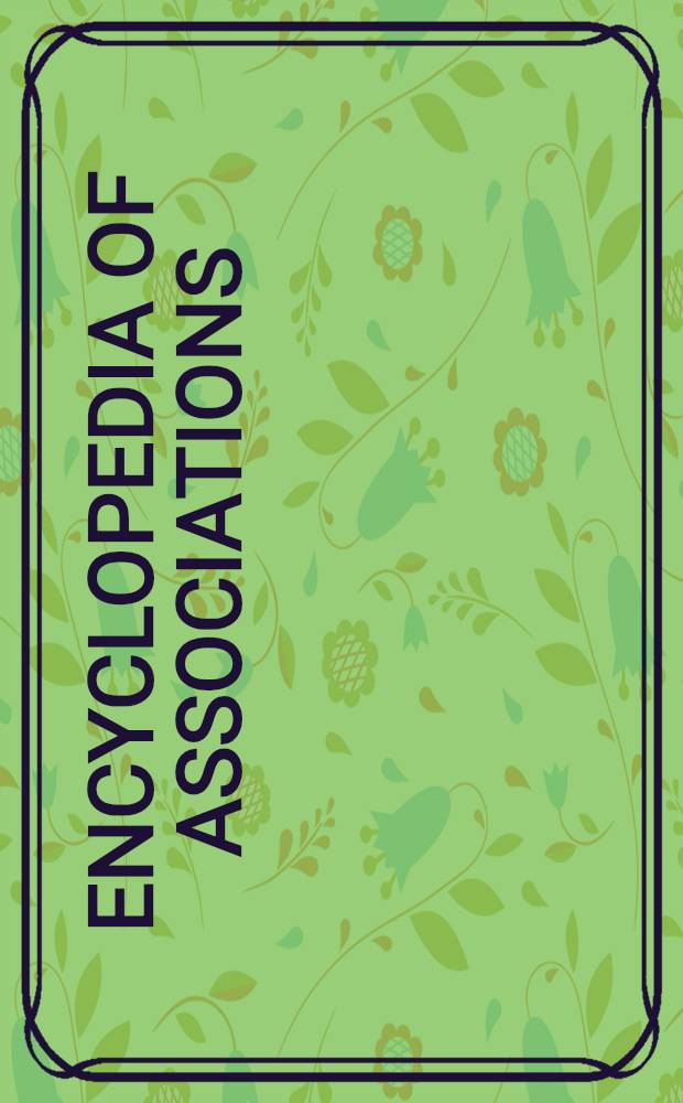 Encyclopedia of associations : A guide to national and international organizations ..