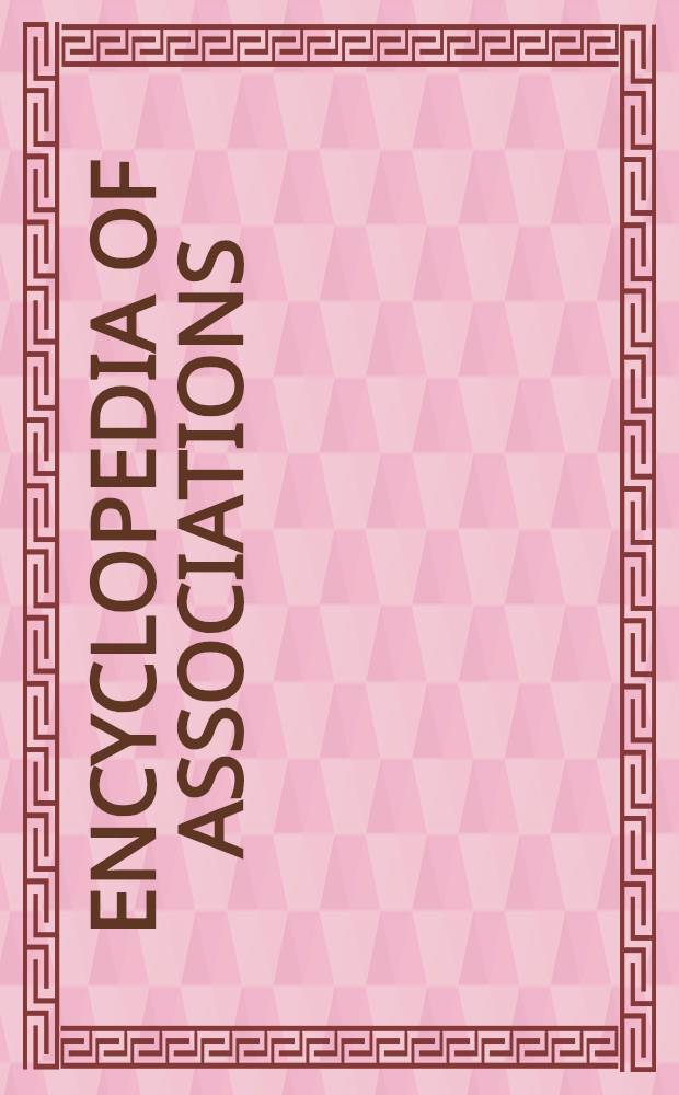 Encyclopedia of associations : A guide to over 25000 nat. a. intern. organizations incl. ... Vol. 1 : National organizations of the U. S.