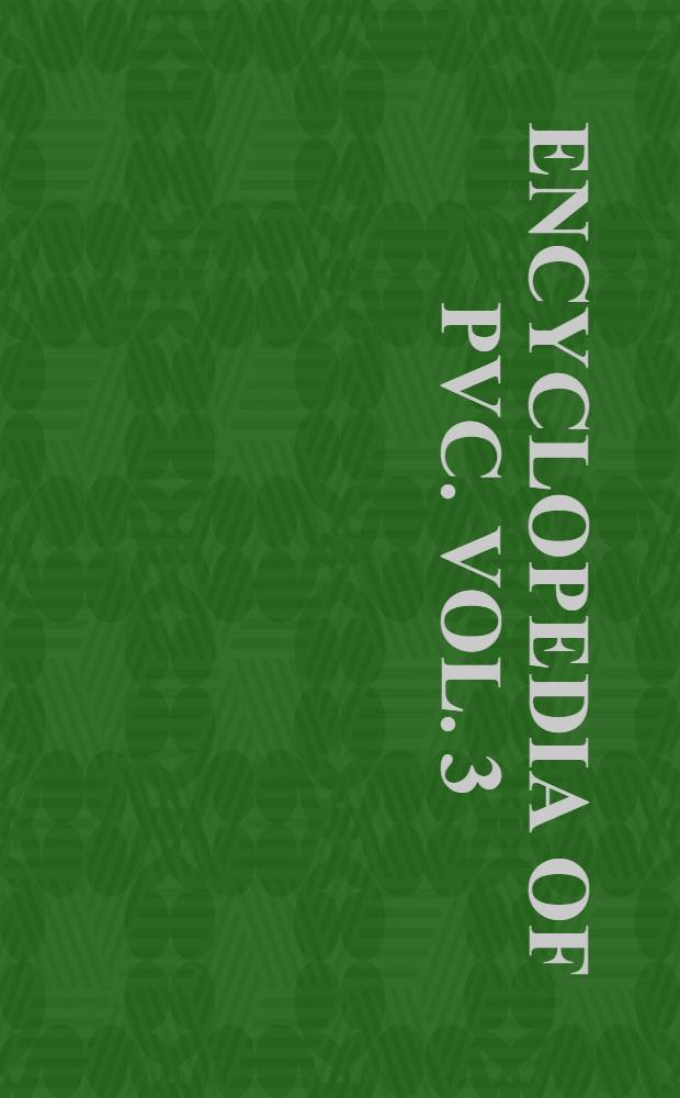 Encyclopedia of PVC. Vol. 3