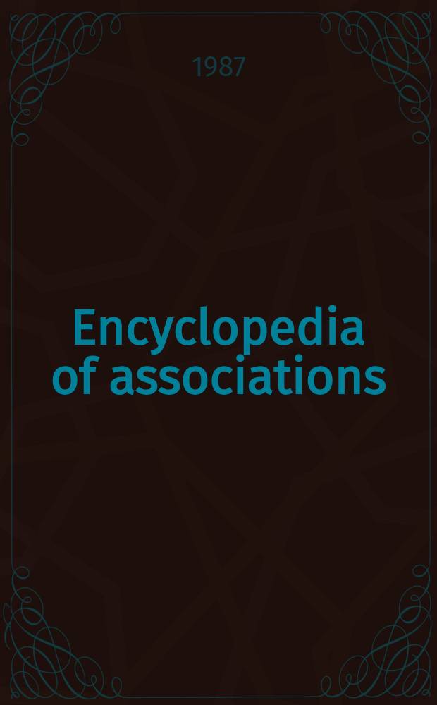 Encyclopedia of associations : A guide to over 25000 nat. a. intern. organizations incl. ... Vol. 1 : National organizations of the U. S.