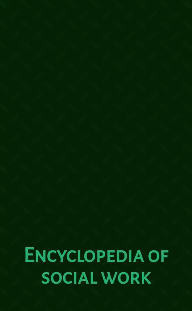 Encyclopedia of social work : Successor to "the Social work year book". Issue 15