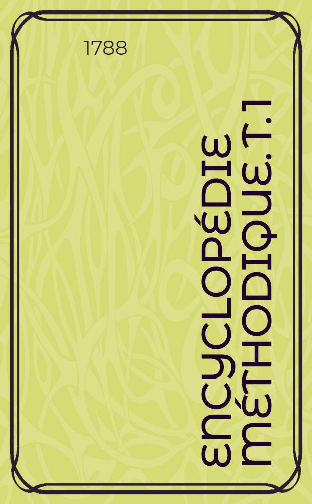 Encyclopédie méthodique. T. 1 : [Abajour - Coloris]