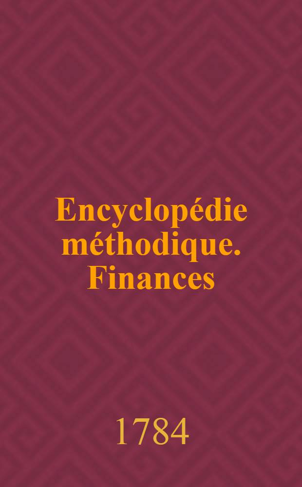 Encyclopédie méthodique. Finances