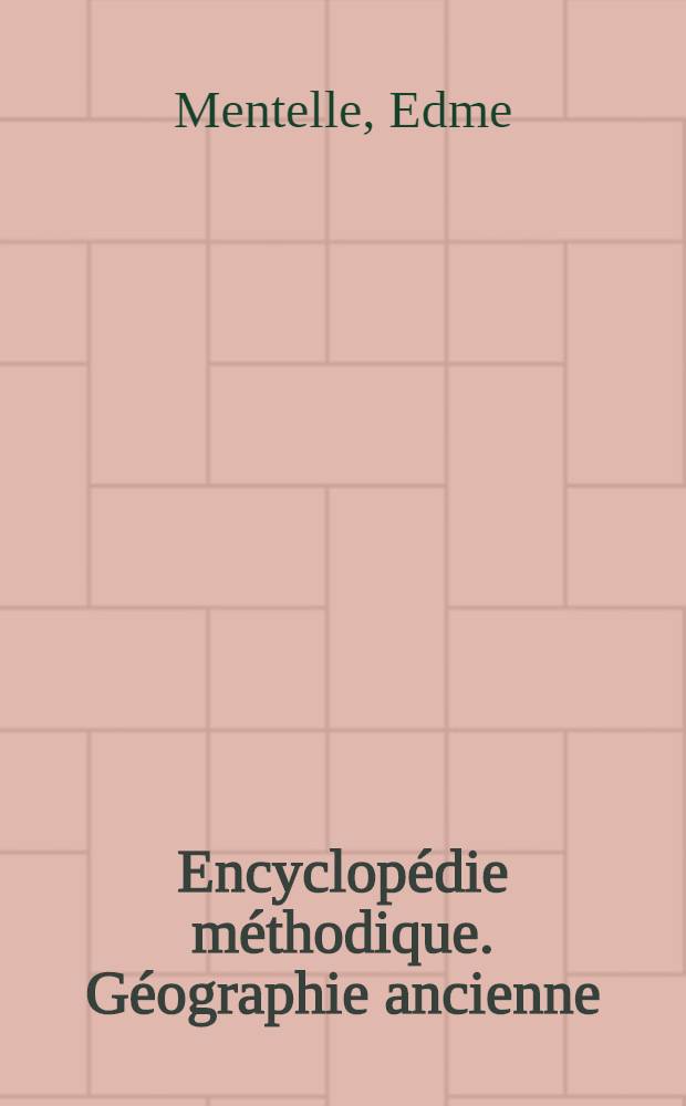 Encyclopédie méthodique. Géographie ancienne