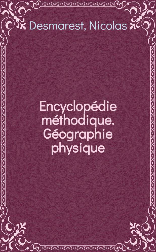 Encyclopédie méthodique. Géographie physique