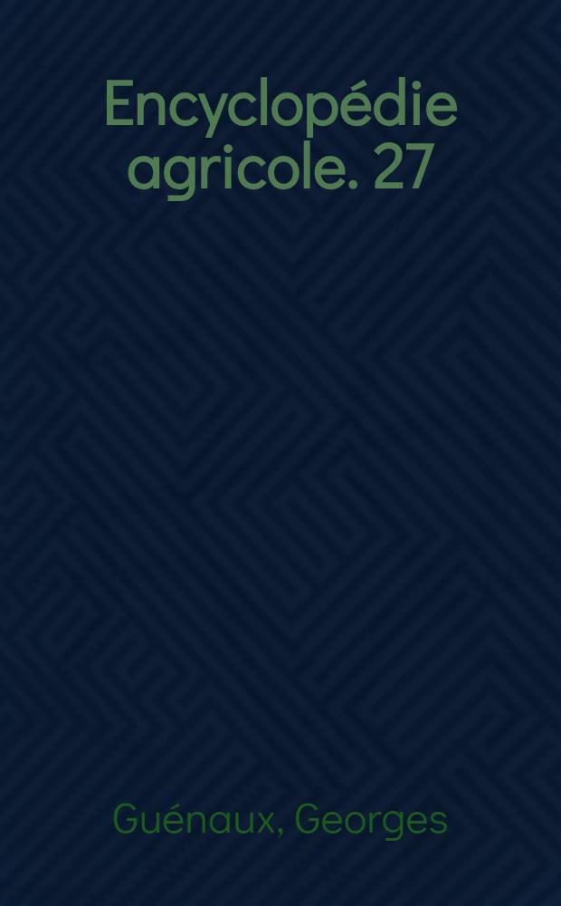 Encyclopédie agricole. [27] : Zoologie agricole