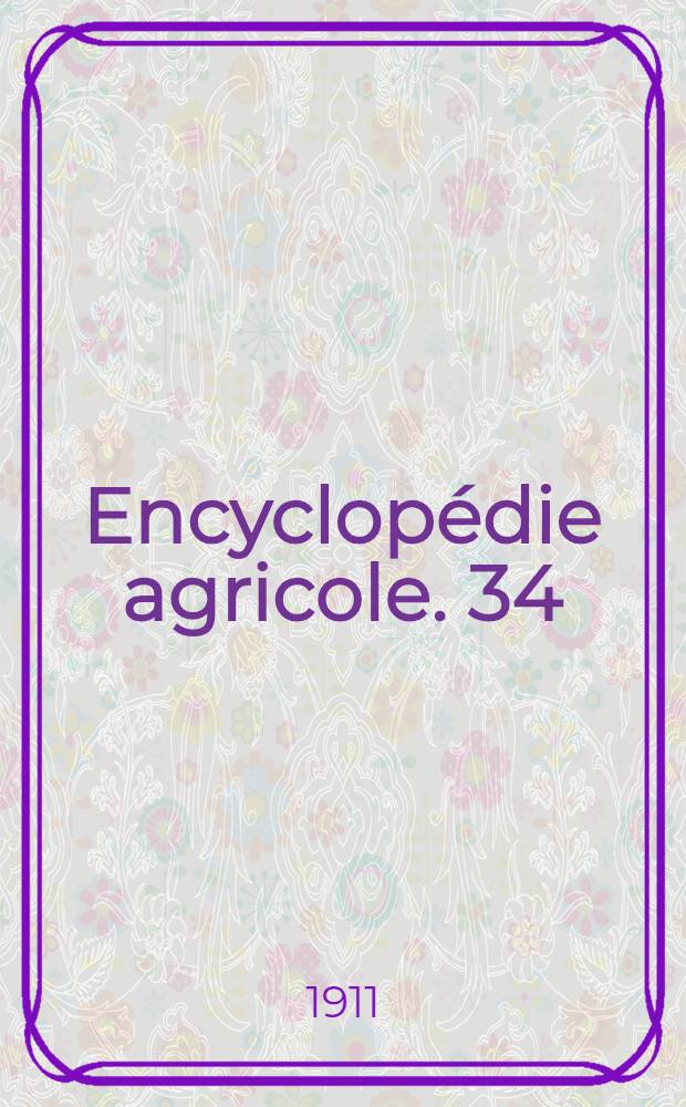 Encyclopédie agricole. [34] : Microbiologie agricole
