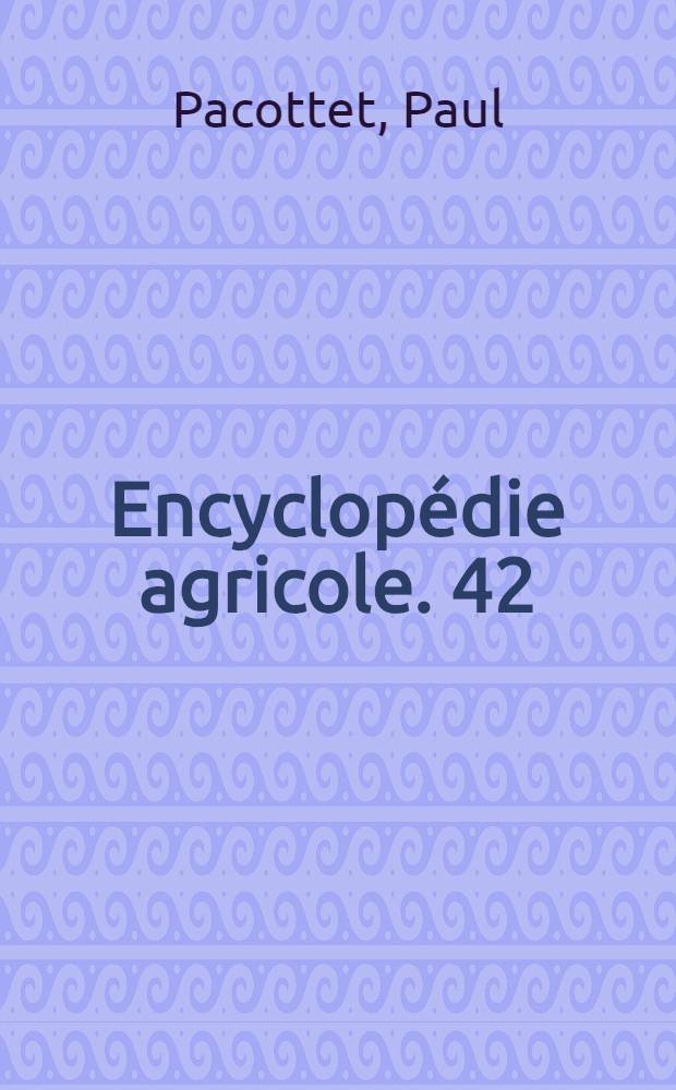 Encyclop&eacute;die agricole. [42] : Viticulture