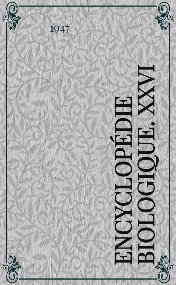 Encyclopédie biologique. XXVI : Cytologie végétale et cytologie générale
