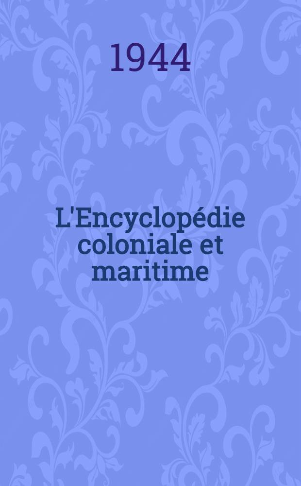 L'Encyclopédie coloniale et maritime