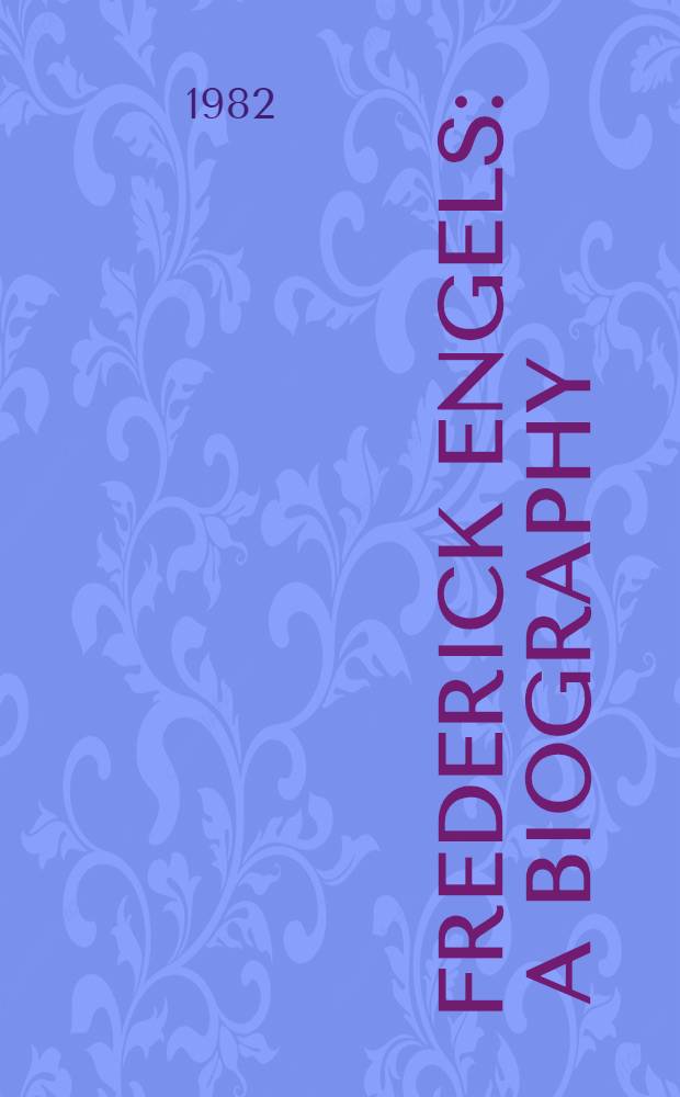 Frederick Engels : A biography