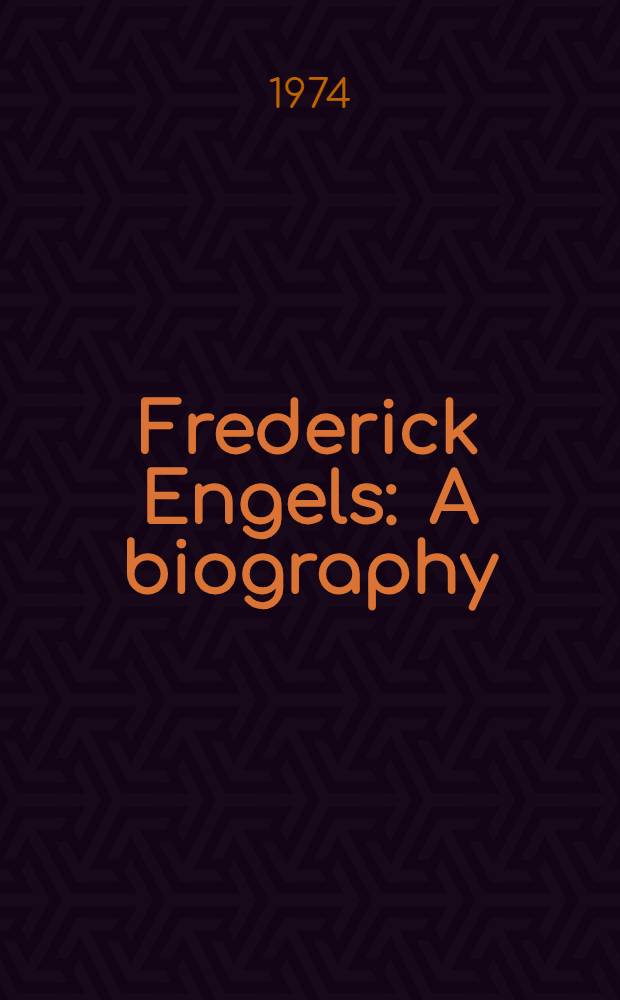 Frederick Engels : A biography : Transl. from the Russ. ...