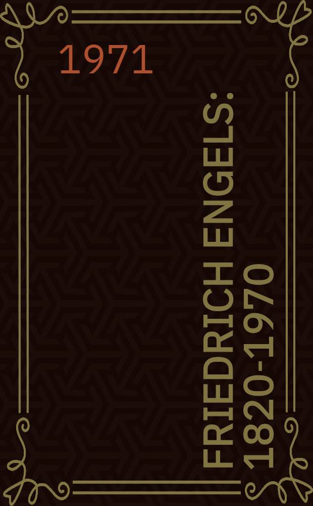 Friedrich Engels : 1820-1970 : Drei Universitätsreden