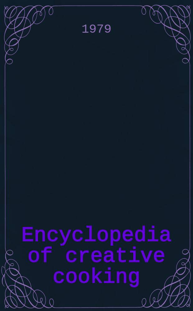 Encyclopedia of creative cooking : A step-by-step guide to the world's best cooking. Vol. 14 : Desserts