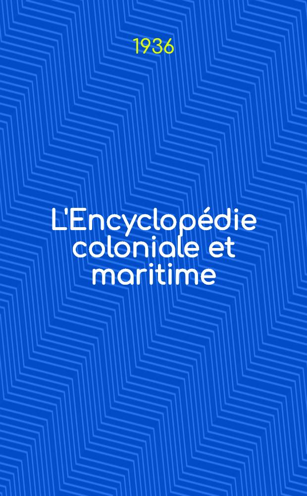 L'Encyclopédie coloniale et maritime : Ouvrage encyclopédique ill. en. 8 volumes. [Vol. 4, sér.] 9, 1 : L'Indochine française